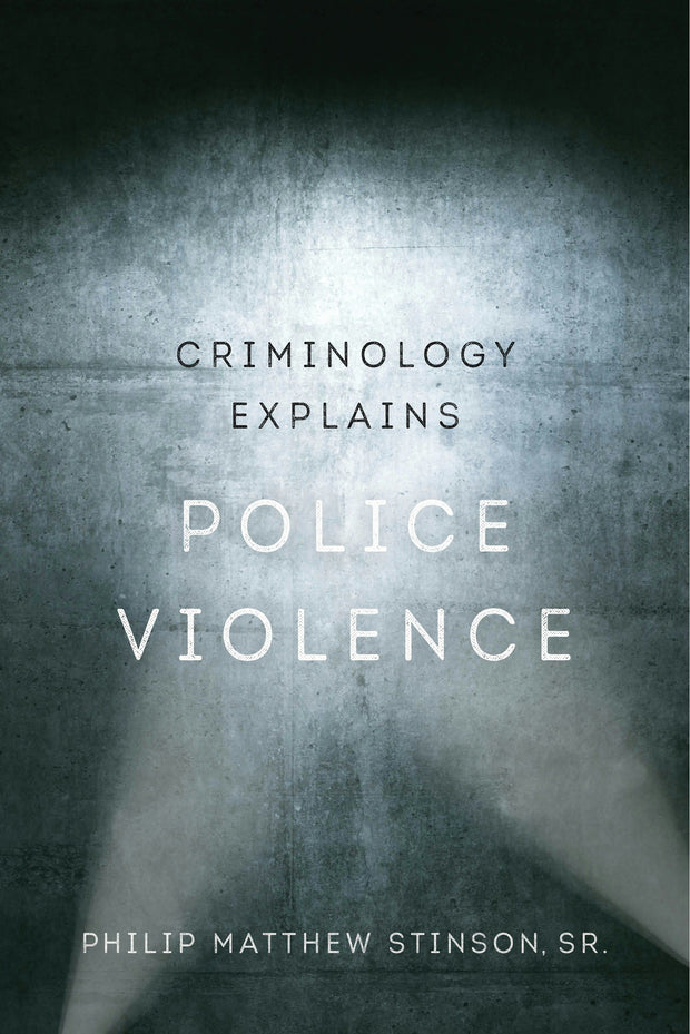 Cover image for Criminology Explains Police Violence, isbn: 9780520971639