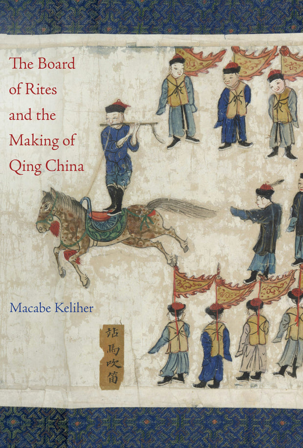 Cover image for The Board of Rites and the Making of Qing China, isbn: 9780520971769