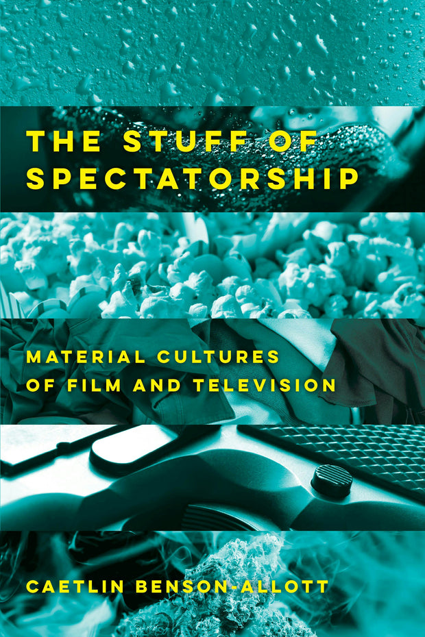 Cover image for The Stuff of Spectatorship, isbn: 9780520971820