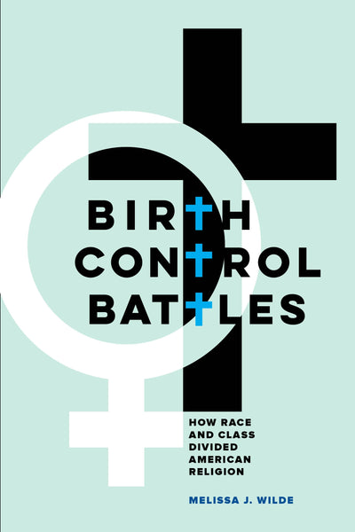 Cover image for Birth Control Battles, isbn: 9780520972681