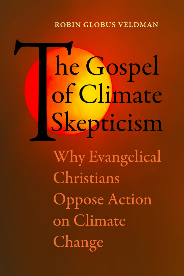 Cover image for The Gospel of Climate Skepticism, isbn: 9780520972803