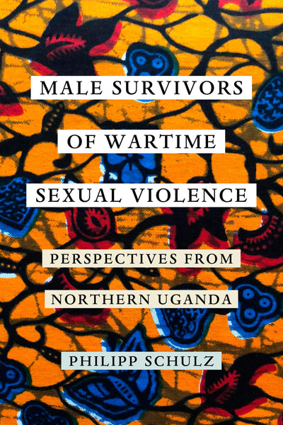 Cover image for Male Survivors of Wartime Sexual Violence, isbn: 9780520972865