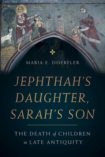 Cover image for Jephthah’s Daughter, Sarah’s Son, isbn: 9780520972964