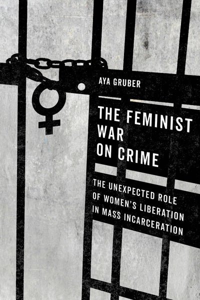 Cover image for The Feminist War on Crime, isbn: 9780520973145