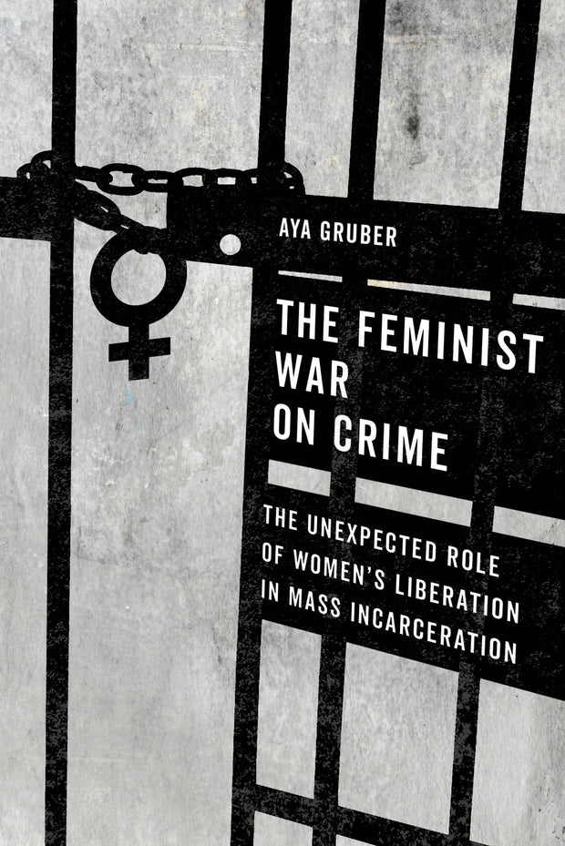 Cover image for The Feminist War on Crime, isbn: 9780520973145