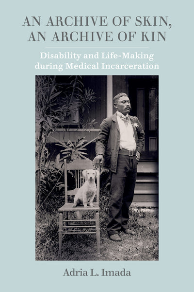 Cover image for An Archive of Skin, An Archive of Kin, isbn: 9780520975200