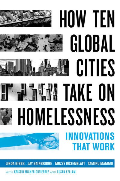 Cover image for How Ten Global Cities Take On Homelessness, isbn: 9780520975613