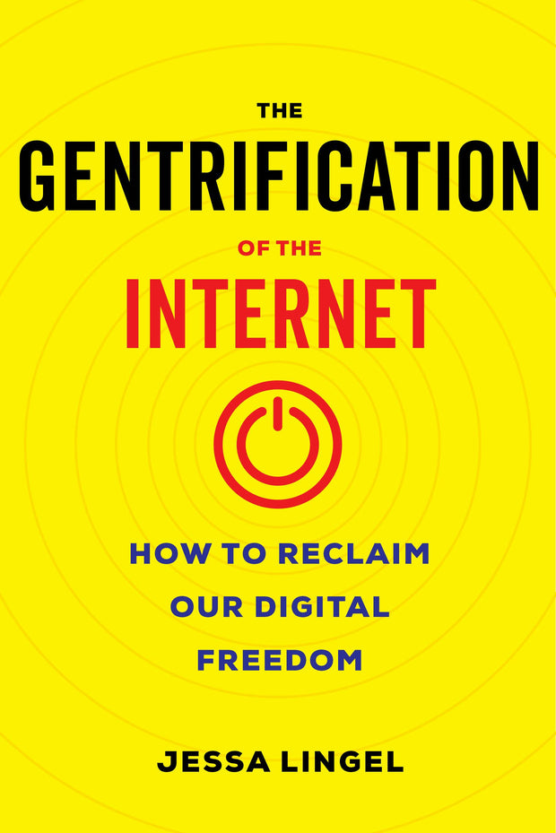 Cover image for The Gentrification of the Internet, isbn: 9780520975705