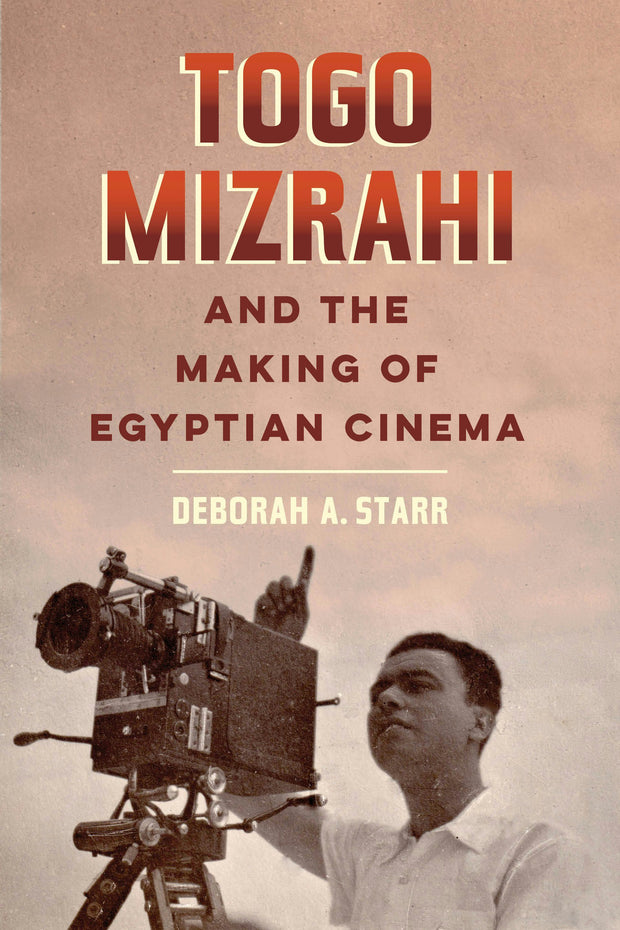 Cover image for Togo Mizrahi and the Making of Egyptian Cinema, isbn: 9780520976122