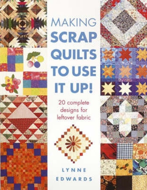 Book cover image for Making Scrap Quilts to Use it Up! ISBN: 9780715314128