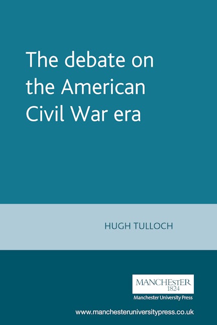 Book cover image for The debate on the American Civil War era ISBN: 9780719049385