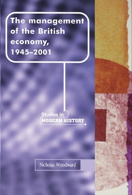 Book cover image for The management of the British economy, 1945–2001 ISBN: 9780719049804