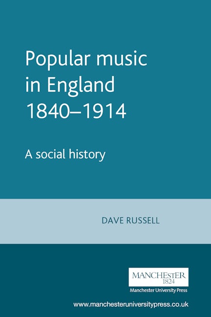 Book cover image for Popular music in England 1840–1914 ISBN: 9780719052613