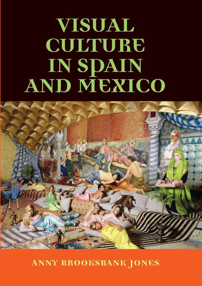Cover image for Visual culture in Spain and Mexico, isbn: 9780719056789