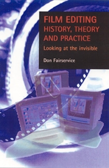 Book cover image for Film editing - history, theory and practice ISBN: 9780719057779