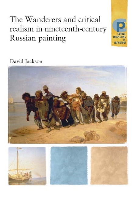Book cover image for The Wanderers and Critical Realism in Nineteenth Century Russian Painting ISBN: 9780719064357