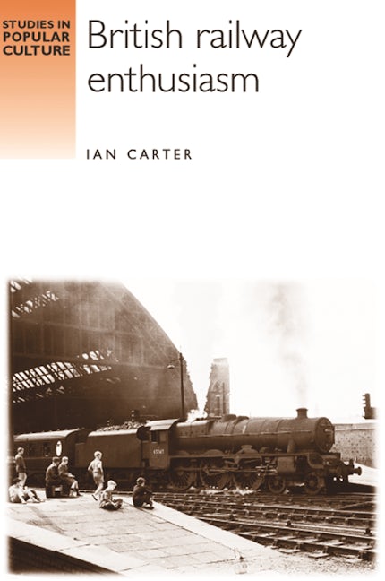 Book cover image for British railway enthusiasm ISBN: 9780719065675