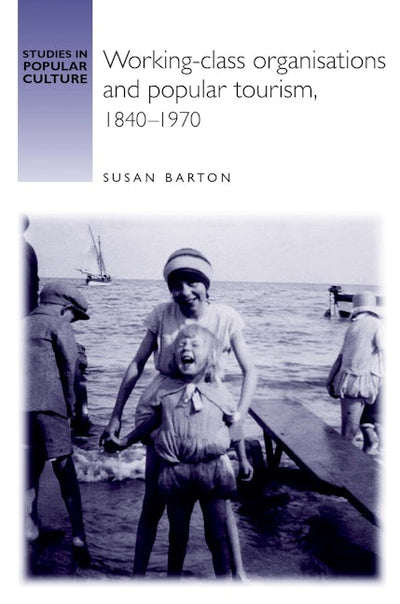 Working-class organisations and popular tourism, 1840–1970
