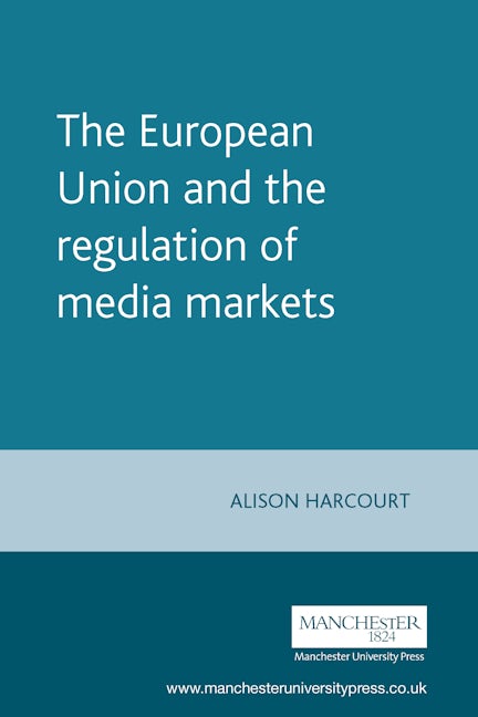 Book cover image for The European Union and the regulation of media markets ISBN: 9780719066450