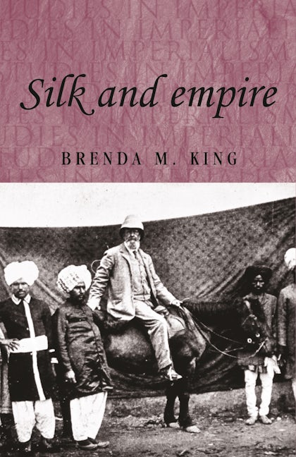 Book cover image for Silk and empire ISBN: 9780719067013