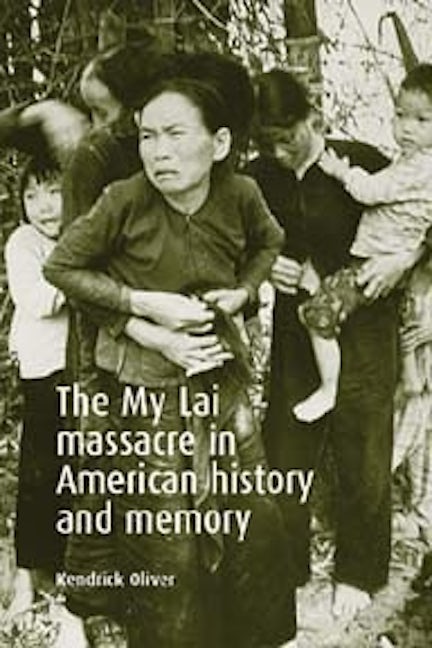 Book cover image for The My Lai massacre in American history and memory ISBN: 9780719068911
