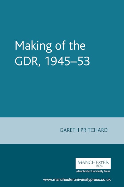 Book cover image for Making of the GDR, 1945–53 ISBN: 9780719069819