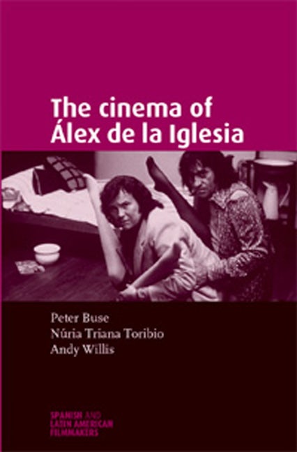 Book cover image for The cinema of Álex de la Iglesia ISBN: 9780719071362