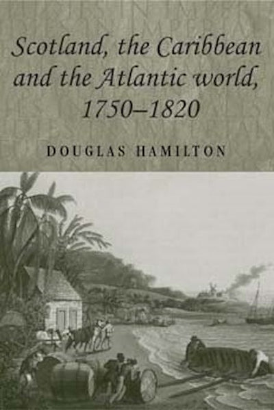 Scotland, the Caribbean and the Atlantic world, 1750–1820