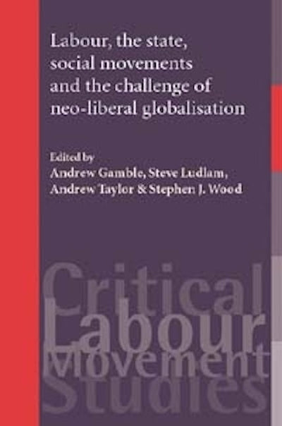 Labour, the state, social movements and the challenge of neo-liberal globalisation