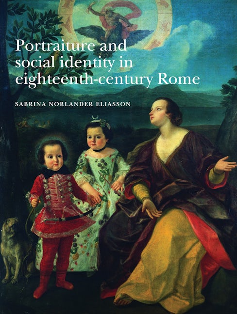 Book cover image for Portraiture and social identity in eighteenth-century Rome ISBN: 9780719075964