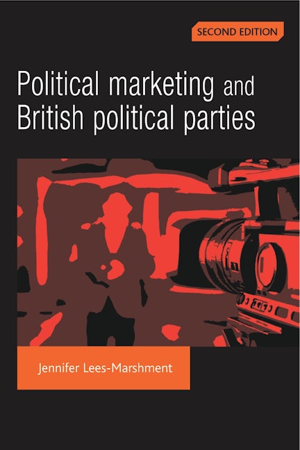 Book cover image for Political marketing and British political parties (2nd Edition) ISBN: 9780719077197