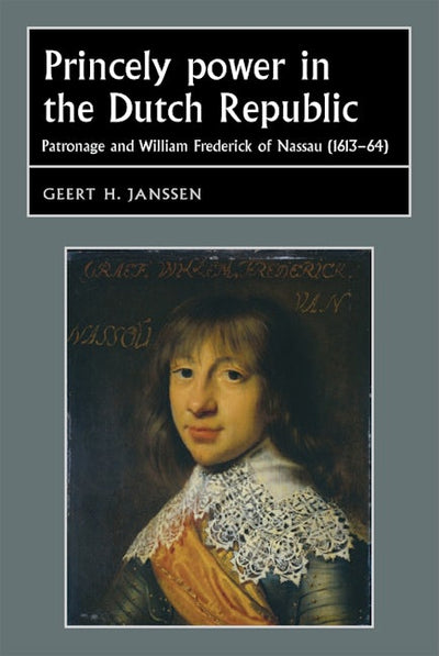 Princely power in the Dutch Republic