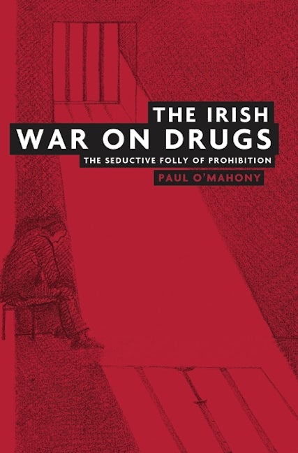 Book cover image for The Irish war on drugs ISBN: 9780719077906