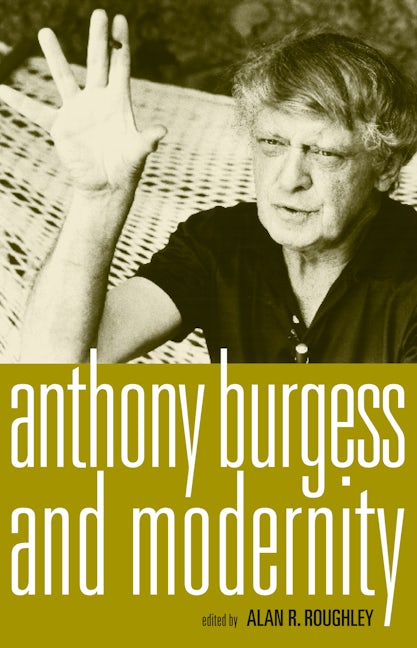 Book cover image for Anthony Burgess and modernity ISBN: 9780719078866