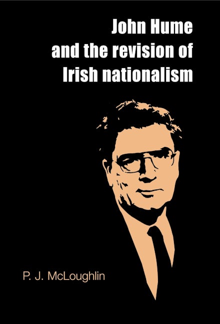 Book cover image for John Hume and the revision of Irish nationalism ISBN: 9780719079566