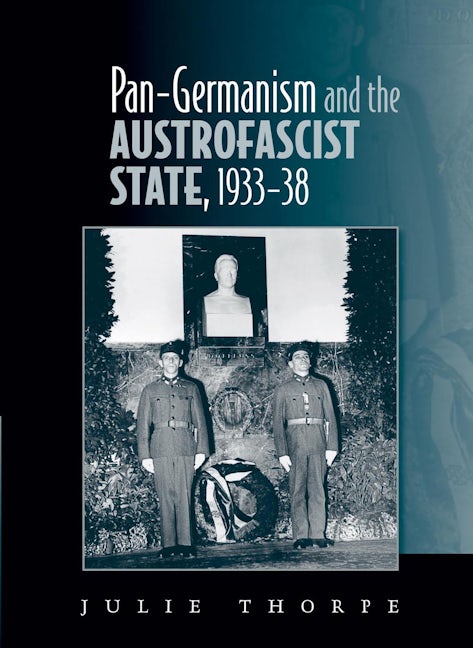 Book cover image for Pan–Germanism and the Austrofascist State, 1933–38 ISBN: 9780719079672