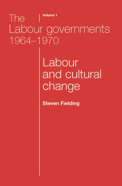 Book cover image for The Labour governments 1964–1970 volume 1 ISBN: 9780719080609