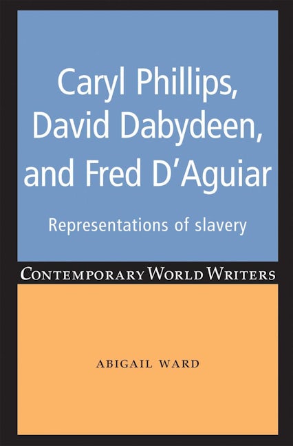 Book cover image for Caryl Phillips, David Dabydeen and Fred D'Aguiar ISBN: 9780719082757