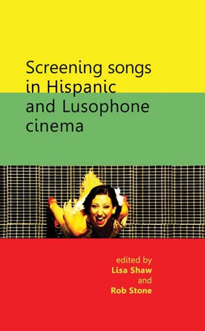 Book cover image for Screening songs in Hispanic and Lusophone cinema ISBN: 9780719083808