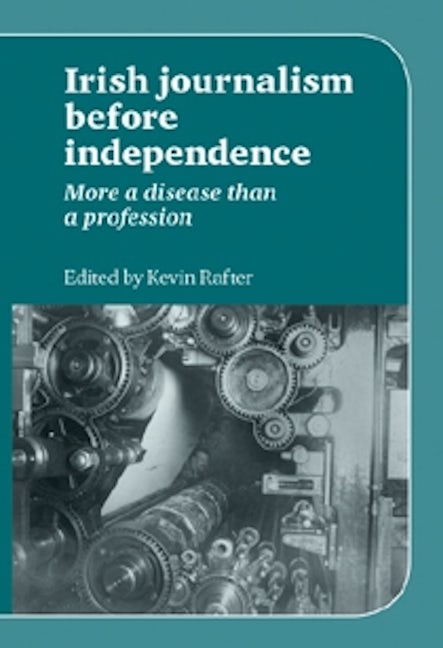 Book cover image for Irish Journalism Before Independence ISBN: 9780719084522