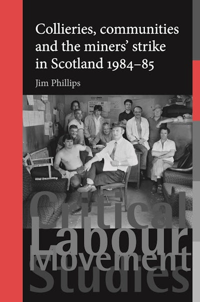 Collieries, communities and the miners' strike in Scotland, 1984–85
