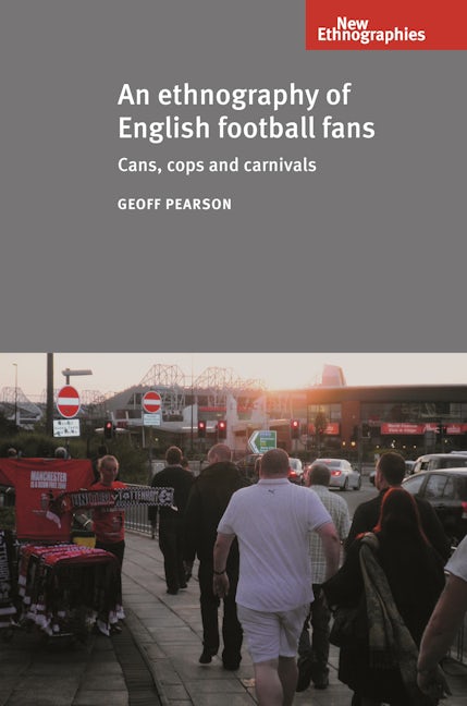 Book cover image for An ethnography of English football fans ISBN: 9780719087219