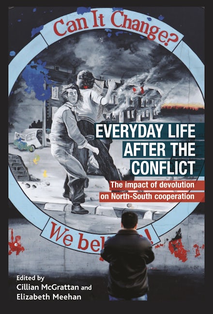 Book cover image for Everyday life after the Irish conflict ISBN: 9780719087288