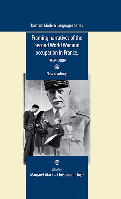 Book cover image for Framing narratives of the Second World War and Occupation in France, 1939–2009 ISBN: 9780719087554