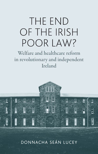 Book cover image for The end of the Irish Poor Law? ISBN: 9780719087578