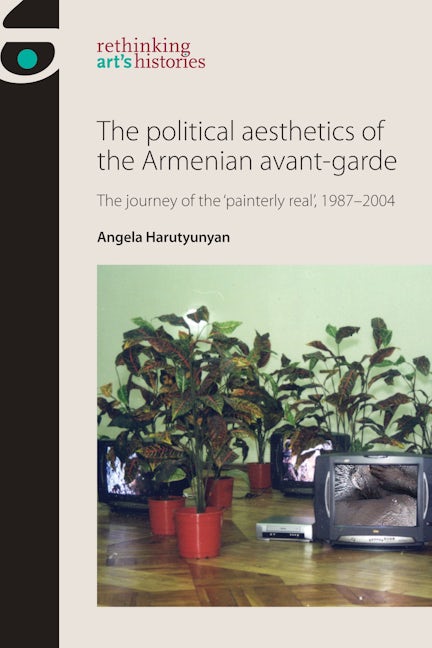 Book cover image for The political aesthetics of the Armenian avant-garde ISBN: 9780719089534