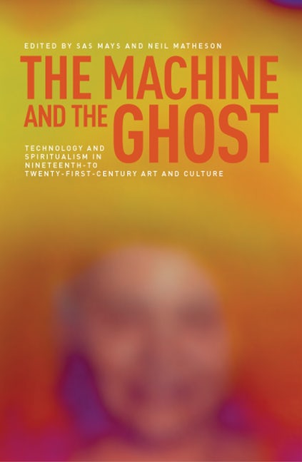 Book cover image for The machine and the ghost ISBN: 9780719090066