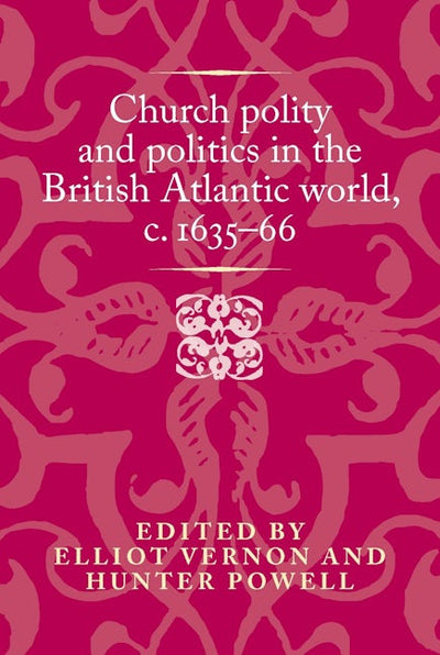 Church polity and politics in the British Atlantic world, <i>c</i>. 1635–66