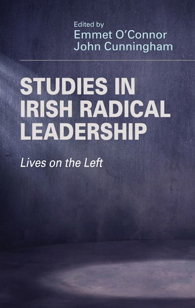 Studies in Irish radical leadership
