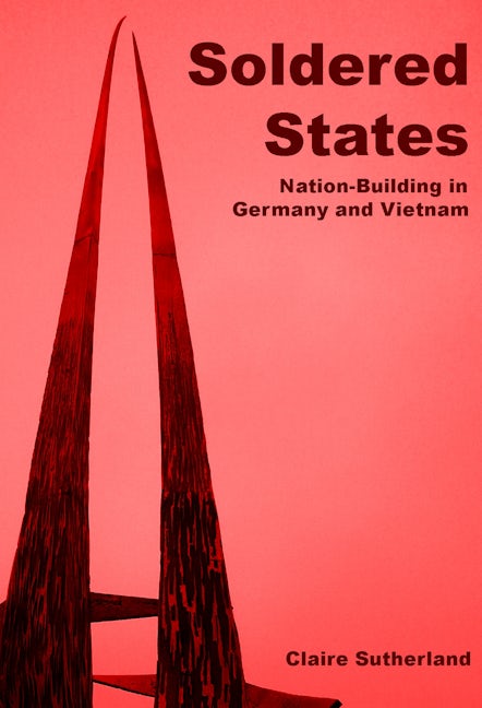 Book cover image for Soldered states: nation-building in Germany and Vietnam ISBN: 9780719091223